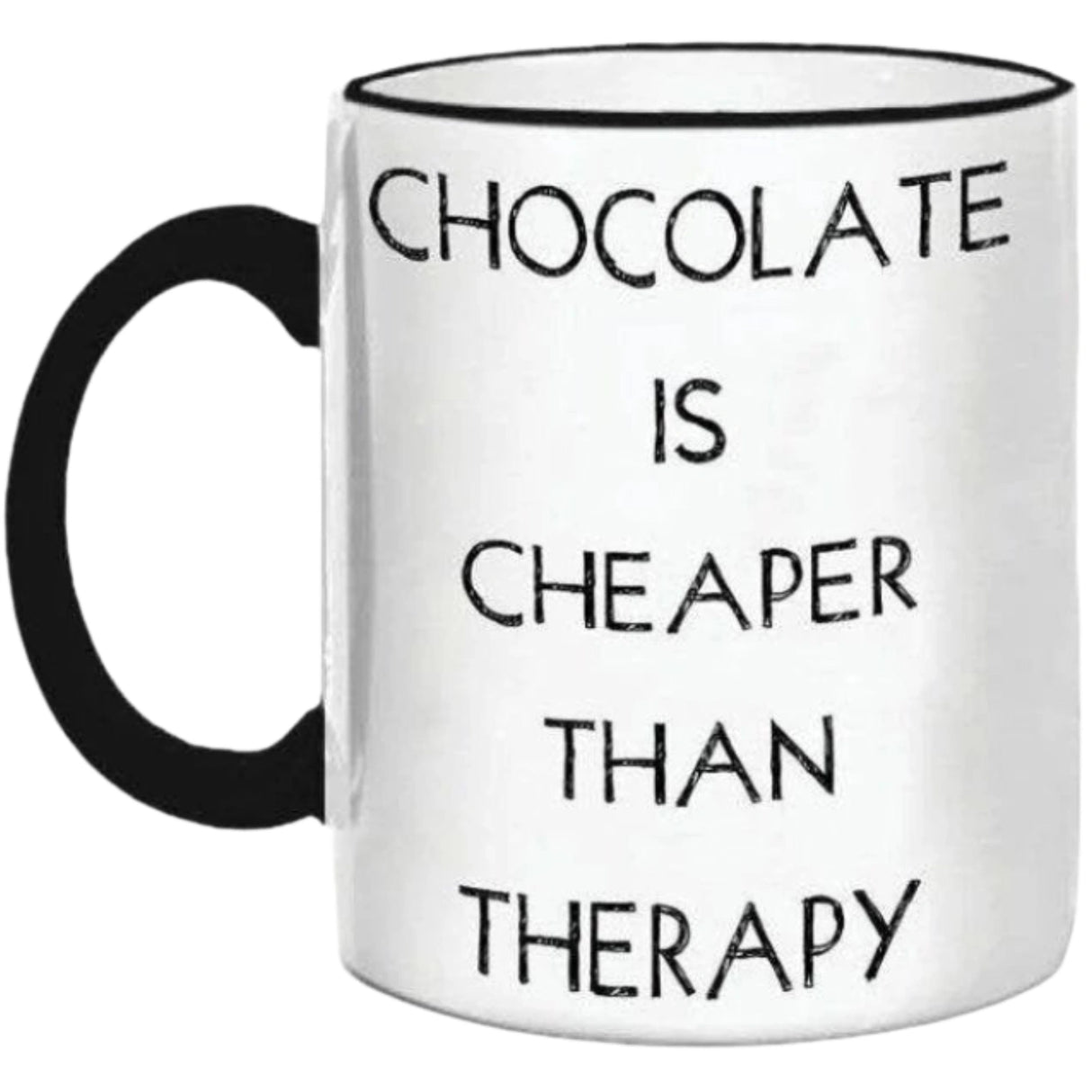Chocolate Is Cheaper Than Therapy Mug