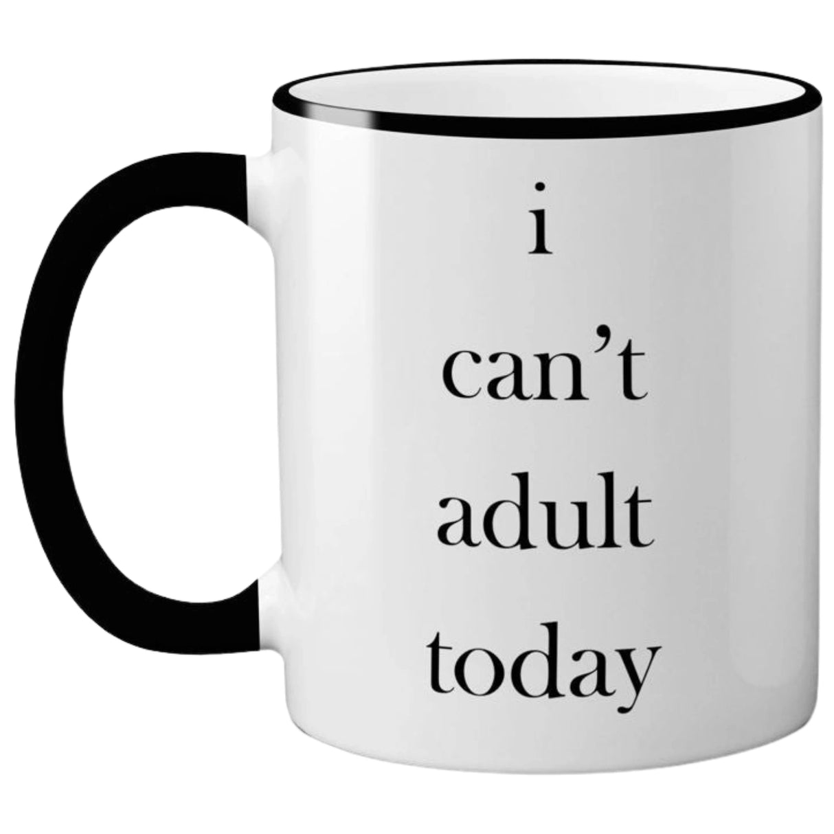 I Can't Adult Today Mug