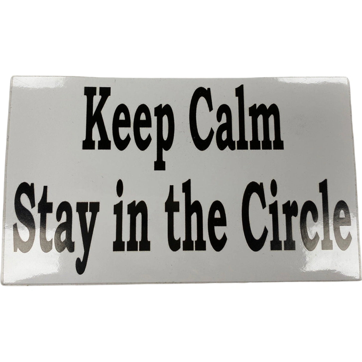 Keep Calm Stay in the Circle sticker, white background with black text.