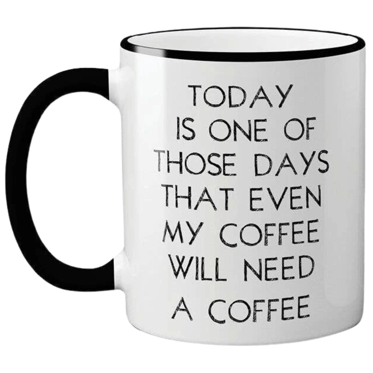 Today Is One of Those Days Mug