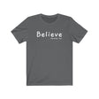 Believe Short Sleeve Tee - When you believe that's when anything is possible. Bring inspiration and empowerment to your wardrobe with this Believe t-shirt in asphalt color or give it as a fun gift. From merkabasolshop.com