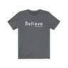 Believe Short Sleeve Tee - When you believe that's when anything is possible. Bring inspiration and empowerment to your wardrobe with this Believe t-shirt in asphalt color or give it as a fun gift. From merkabasolshop.com