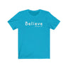 Believe Short Sleeve Tee - When you believe that's when anything is possible. Bring inspiration and empowerment to your wardrobe with this Believe t-shirt in turquoise color or give it as a fun gift. From merkabasolshop.com