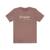 Dream Short Sleeve Tee - Dream is here so let the weekend being. Bring a unique shirt to your wardrobe with this Dream t-shirt in heather mauve color or give it as a fun gift. From merkabasolshop.com