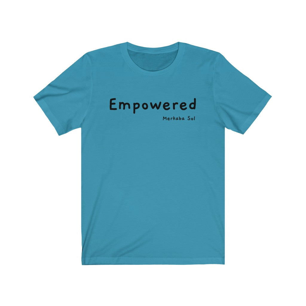 Empowered Short Sleeve Tee - Empowered. Bring inspiration and empowerment to your wardrobe with this Empowered t-shirt in aqua color or give it as a fun gift. From merkabasolshop.com