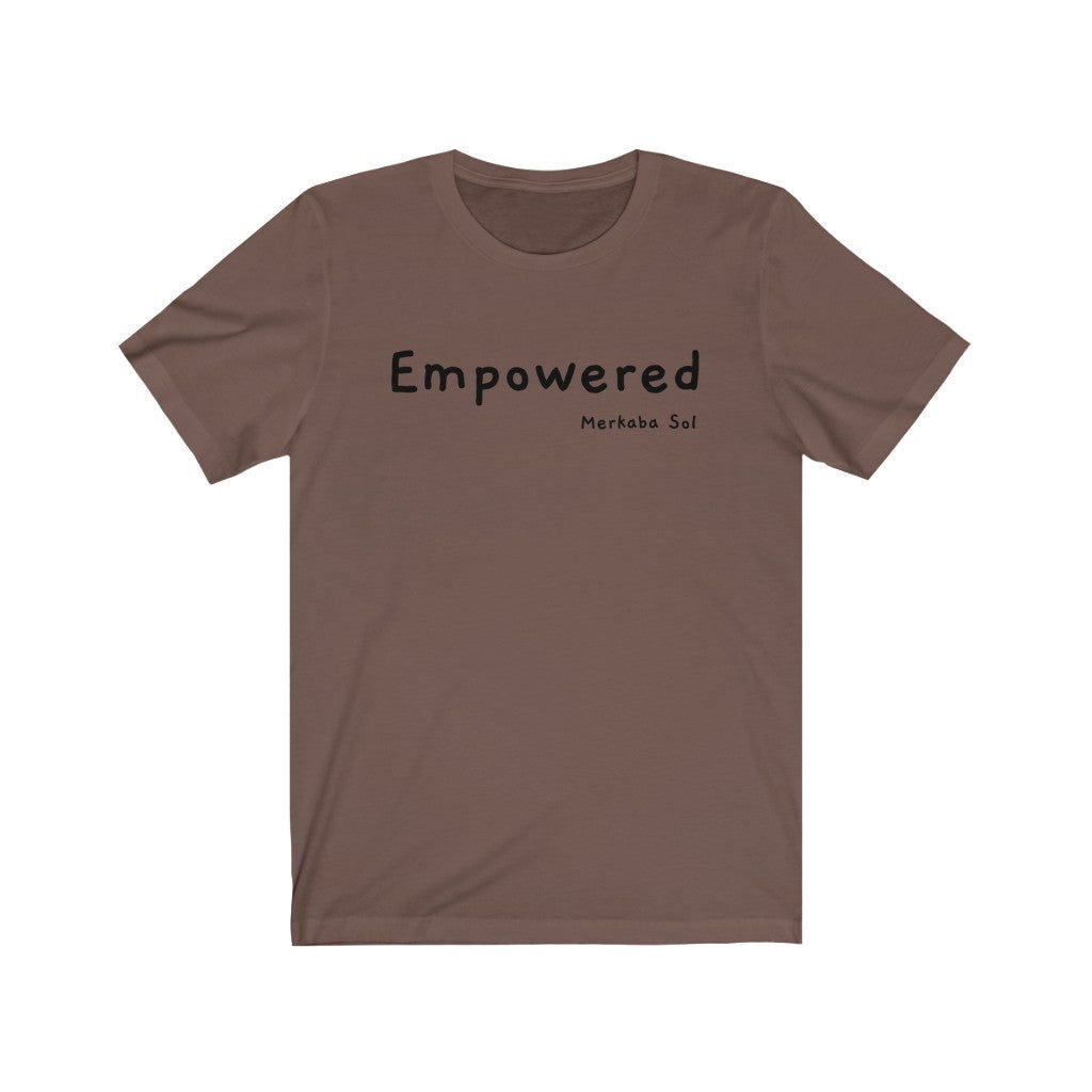 Empowered Short Sleeve Tee - Empowered. Bring inspiration and empowerment to your wardrobe with this Empowered t-shirt in brown color or give it as a fun gift. From merkabasolshop.com
