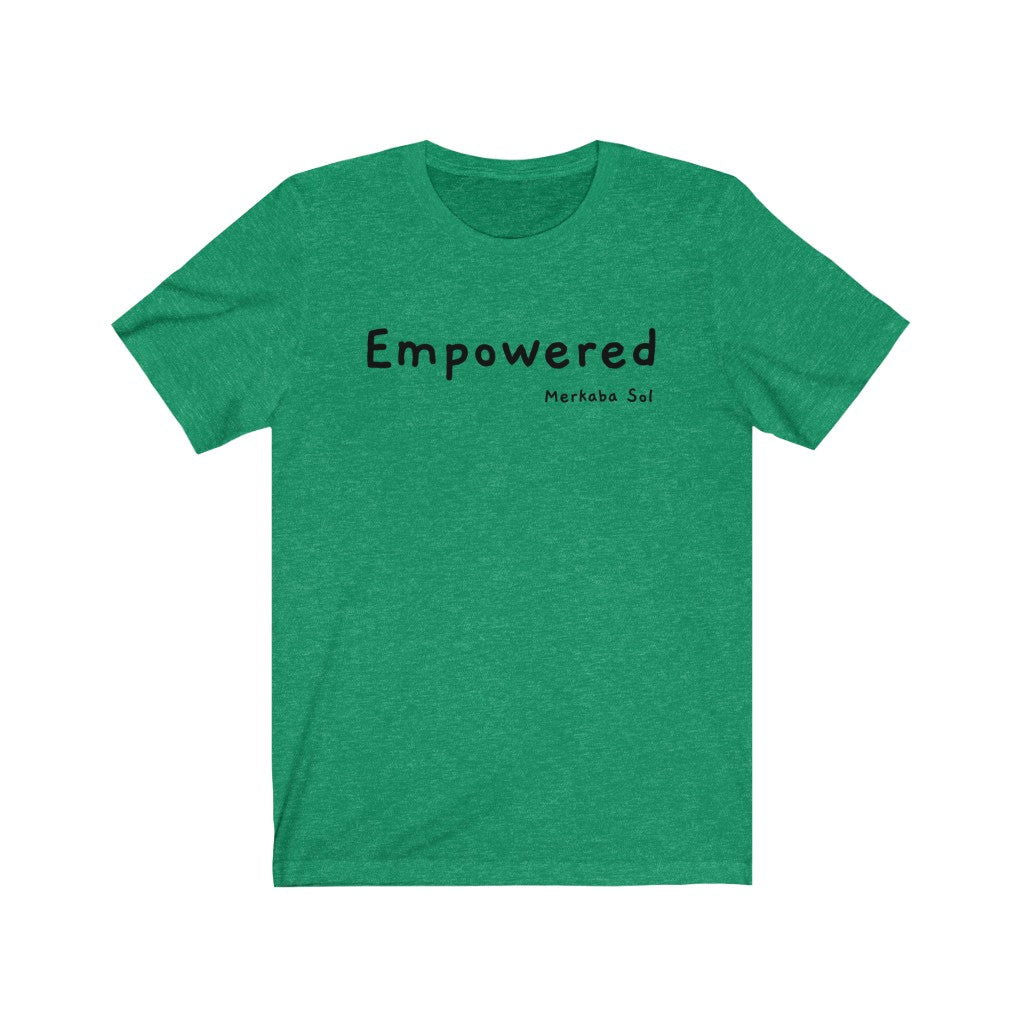 Empowered Short Sleeve Tee - Empowered. Bring inspiration and empowerment to your wardrobe with this Empowered t-shirt in kelly green color or give it as a fun gift. From merkabasolshop.com