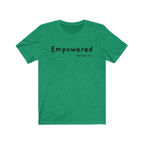 Empowered Short Sleeve Tee - Empowered. Bring inspiration and empowerment to your wardrobe with this Empowered t-shirt in kelly green color or give it as a fun gift. From merkabasolshop.com