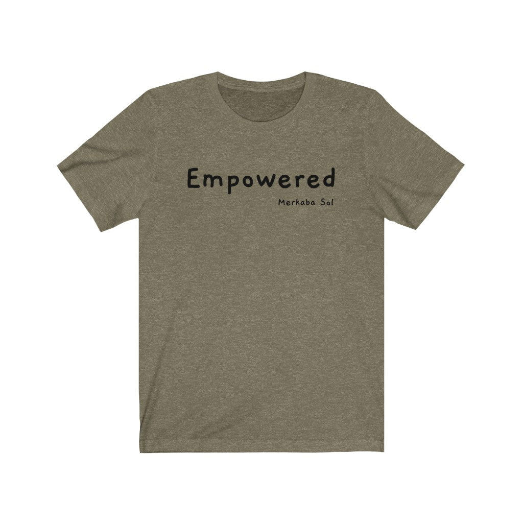 Empowered Short Sleeve Tee - Empowered. Bring inspiration and empowerment to your wardrobe with this Empowered t-shirt in olive color or give it as a fun gift. From merkabasolshop.com