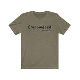 Empowered Short Sleeve Tee - Empowered. Bring inspiration and empowerment to your wardrobe with this Empowered t-shirt in olive color or give it as a fun gift. From merkabasolshop.com