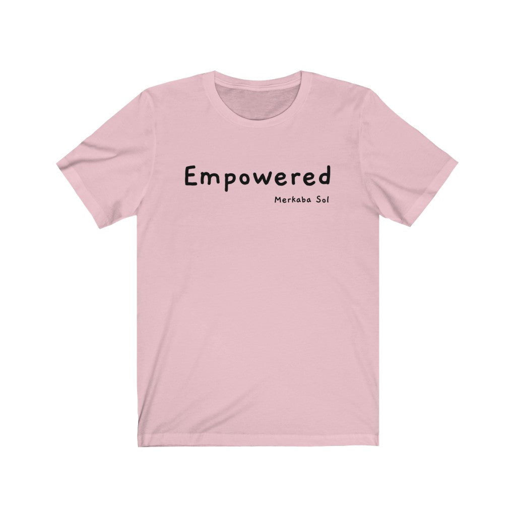 Empowered Short Sleeve Tee - Empowered. Bring inspiration and empowerment to your wardrobe with this Empowered t-shirt in pink color or give it as a fun gift. From merkabasolshop.com