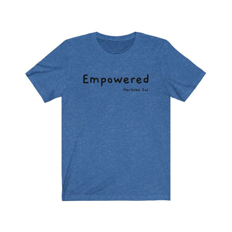 Empowered Short Sleeve Tee - Empowered. Bring inspiration and empowerment to your wardrobe with this Empowered t-shirt in true roya color or give it as a fun gift. From merkabasolshop.com #color_blue