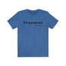 Empowered Short Sleeve Tee - Empowered. Bring inspiration and empowerment to your wardrobe with this Empowered t-shirt in true roya color or give it as a fun gift. From merkabasolshop.com #color_blue