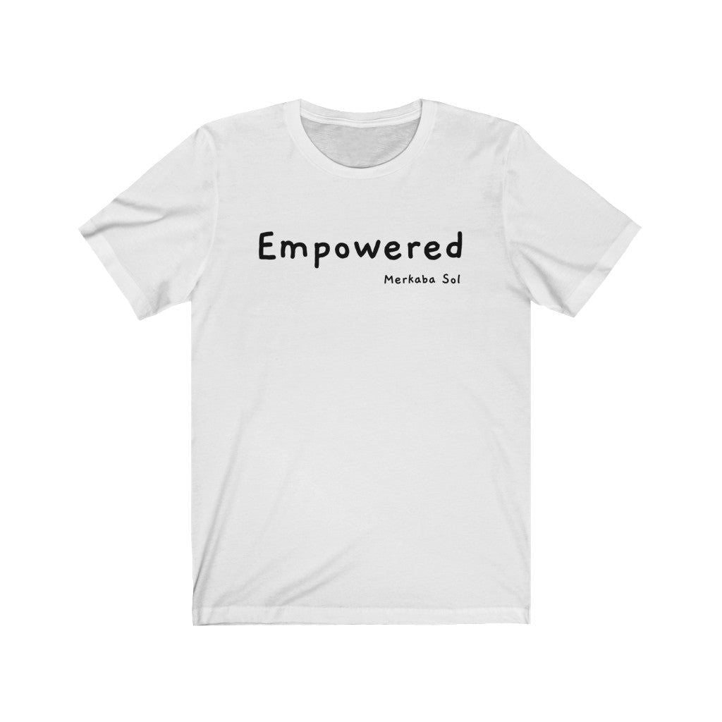 Empowered Short Sleeve Tee - Empowered. Bring inspiration and empowerment to your wardrobe with this Empowered t-shirt in white color or give it as a fun gift. From merkabasolshop.com