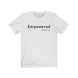 Empowered Short Sleeve Tee - Empowered. Bring inspiration and empowerment to your wardrobe with this Empowered t-shirt in white color or give it as a fun gift. From merkabasolshop.com