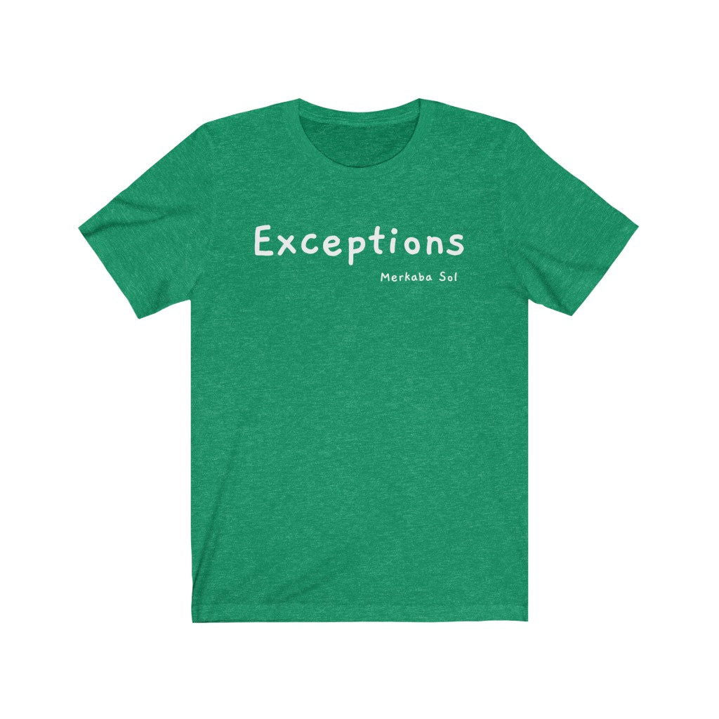 Exceptions Short Sleeve Tee - Exceptions for all. Bring inspiration and empowerment to your wardrobe with this Exceptions t-shirt in kelly green color or give it as a fun gift. From merkabasolshop.com