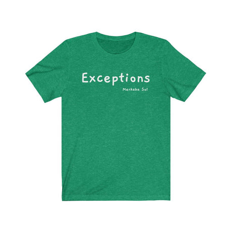 Exceptions Short Sleeve Tee - Exceptions for all. Bring inspiration and empowerment to your wardrobe with this Exceptions t-shirt in kelly green color or give it as a fun gift. From merkabasolshop.com