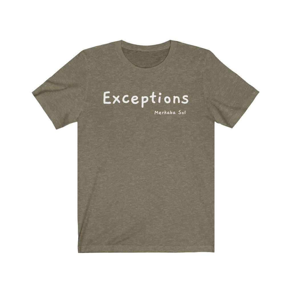 Exceptions Short Sleeve Tee - Exceptions for all. Bring inspiration and empowerment to your wardrobe with this Exceptions t-shirt in olive color or give it as a fun gift. From merkabasolshop.com