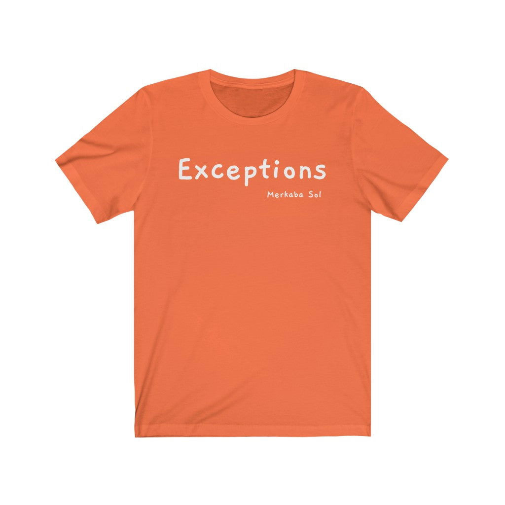 Exceptions Short Sleeve Tee - Exceptions for all. Bring inspiration and empowerment to your wardrobe with this Exceptions t-shirt in orange color or give it as a fun gift. From merkabasolshop.com