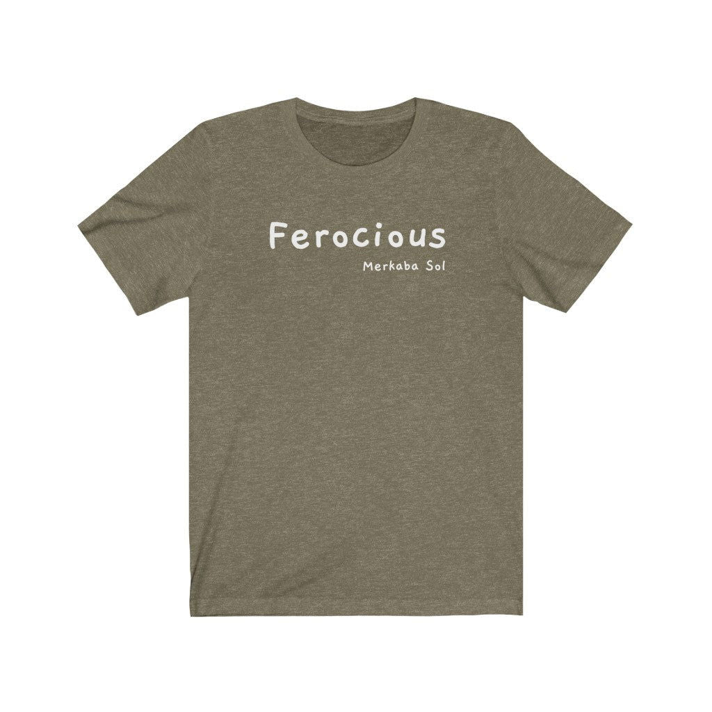 Ferocius Short Sleeve Tee - Be ferocious on your journey and live life to the fullest.  Bring a unique shirt to your wardrobe with this Ferocious t-shirt in heather olive color or give it as a fun gift. From merkabasolshop.com