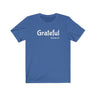 Grateful Short Sleeve Tee - Share how grateful you are with this t-shirt. Bring inspiration and empowerment to your wardrobe with this Grateful t-shirt in true royal blue color or give it as a fun gift. From merkabasolshop.com
