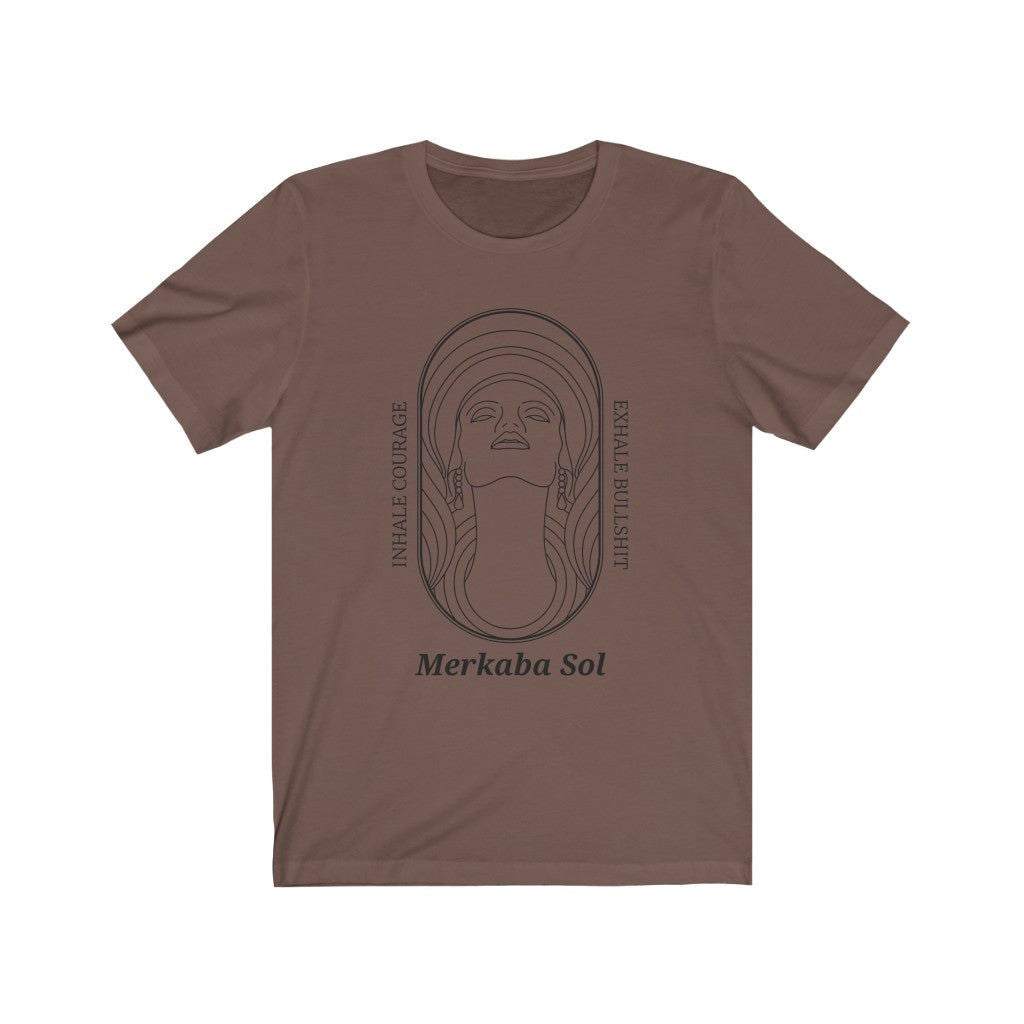 Inhale Courage Short Sleeve Tee - Inhale Courage Exhale Bullshit. Bring inspiration and empowerment to your wardrobe with this Inhale Courage t-shirt in brown color or give it as a fun gift. From merkabasolshop.com