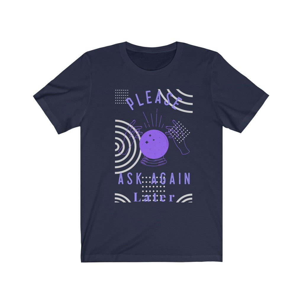 Please Ask Again Later Short Sleeve Tee - Please Ask Again Later. Bring inspiration and empowerment to your wardrobe with this Please Ask Again Later t-shirt in navy color or give it as a fun gift. From merkabasolshop.com