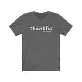 Thankful Short Sleeve Tee - Embrace being thankful. Bring inspiration and empowerment to your wardrobe with this Thankful t-shirt in asphalt color or give it as a fun gift. From merkabasolshop.com