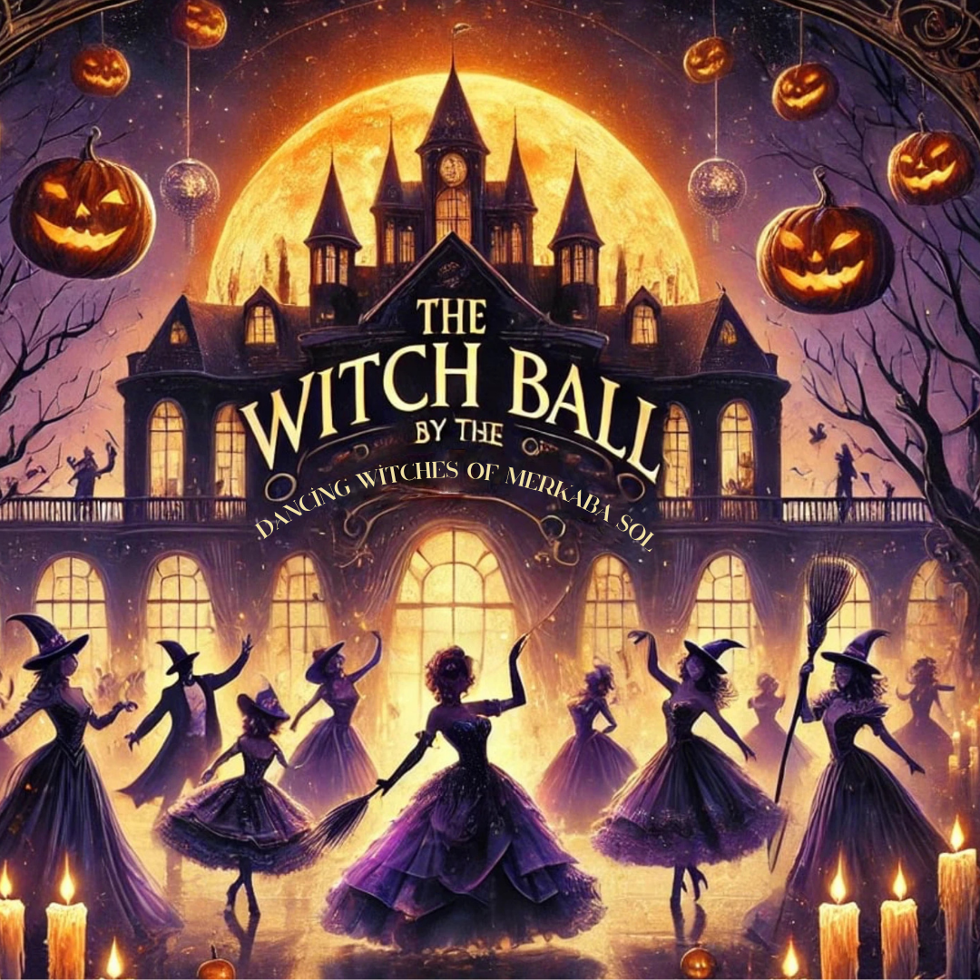 The Witch Ball by The Dancing Witches of Merkaba Sol 2026
