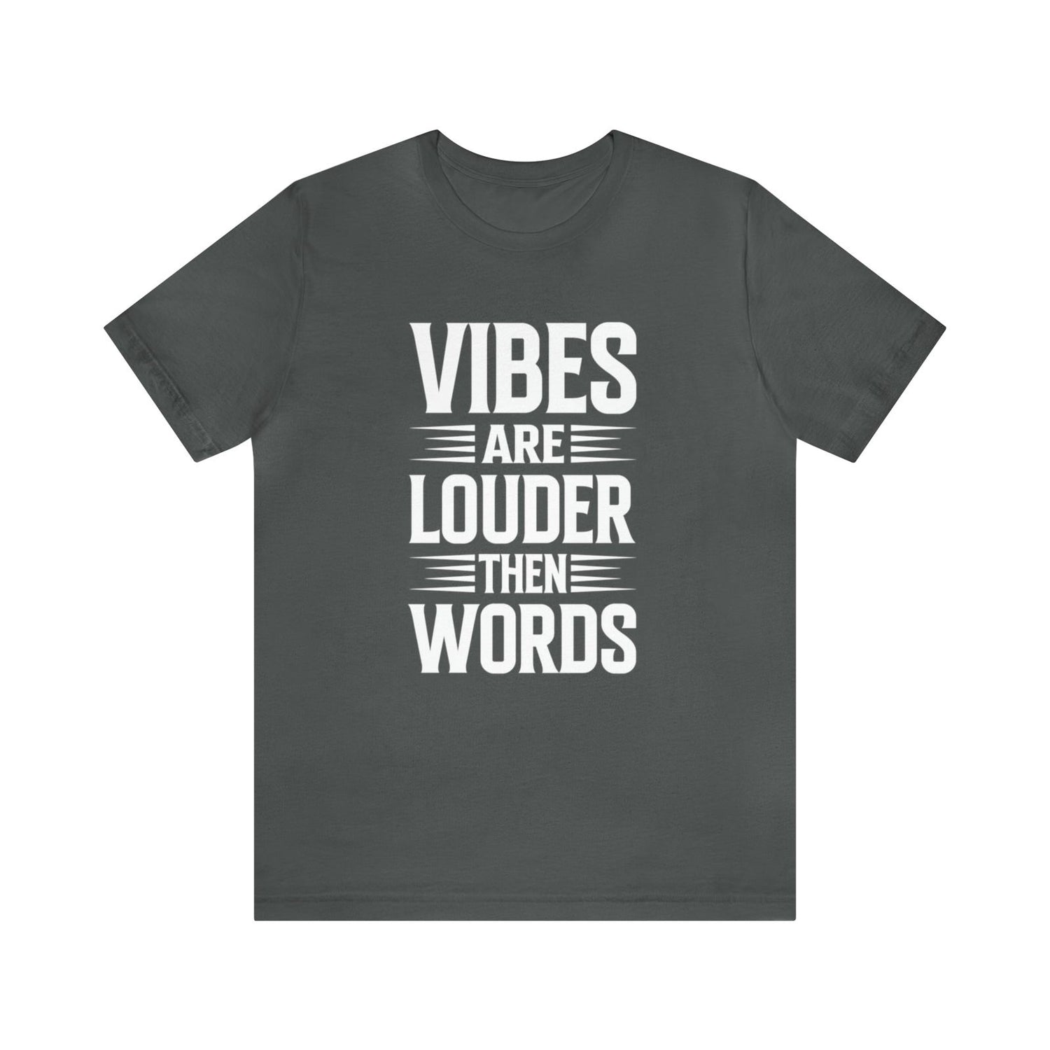 Vibes Are Louder Then Words Short Sleeve Tee - 