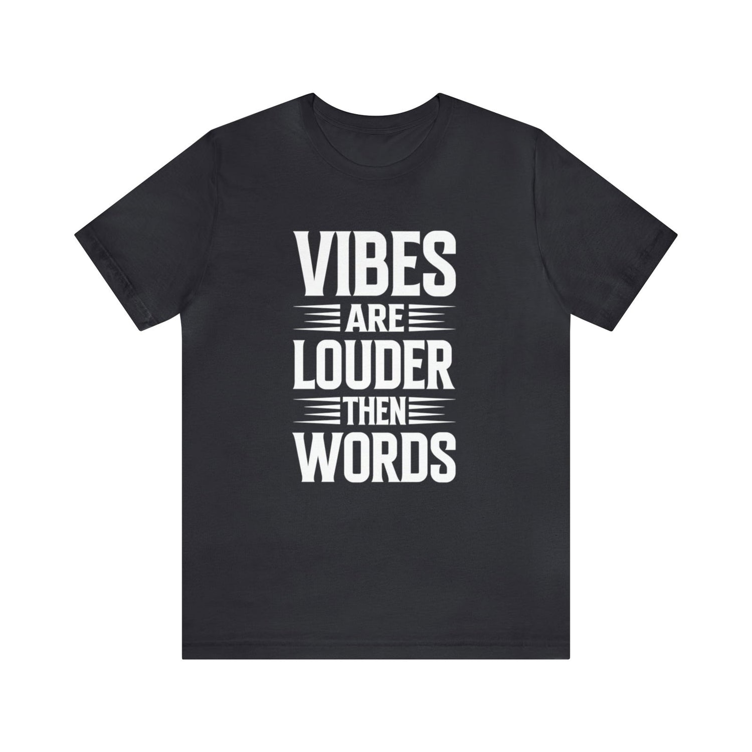 Vibes Are Louder Then Words Short Sleeve Tee - 