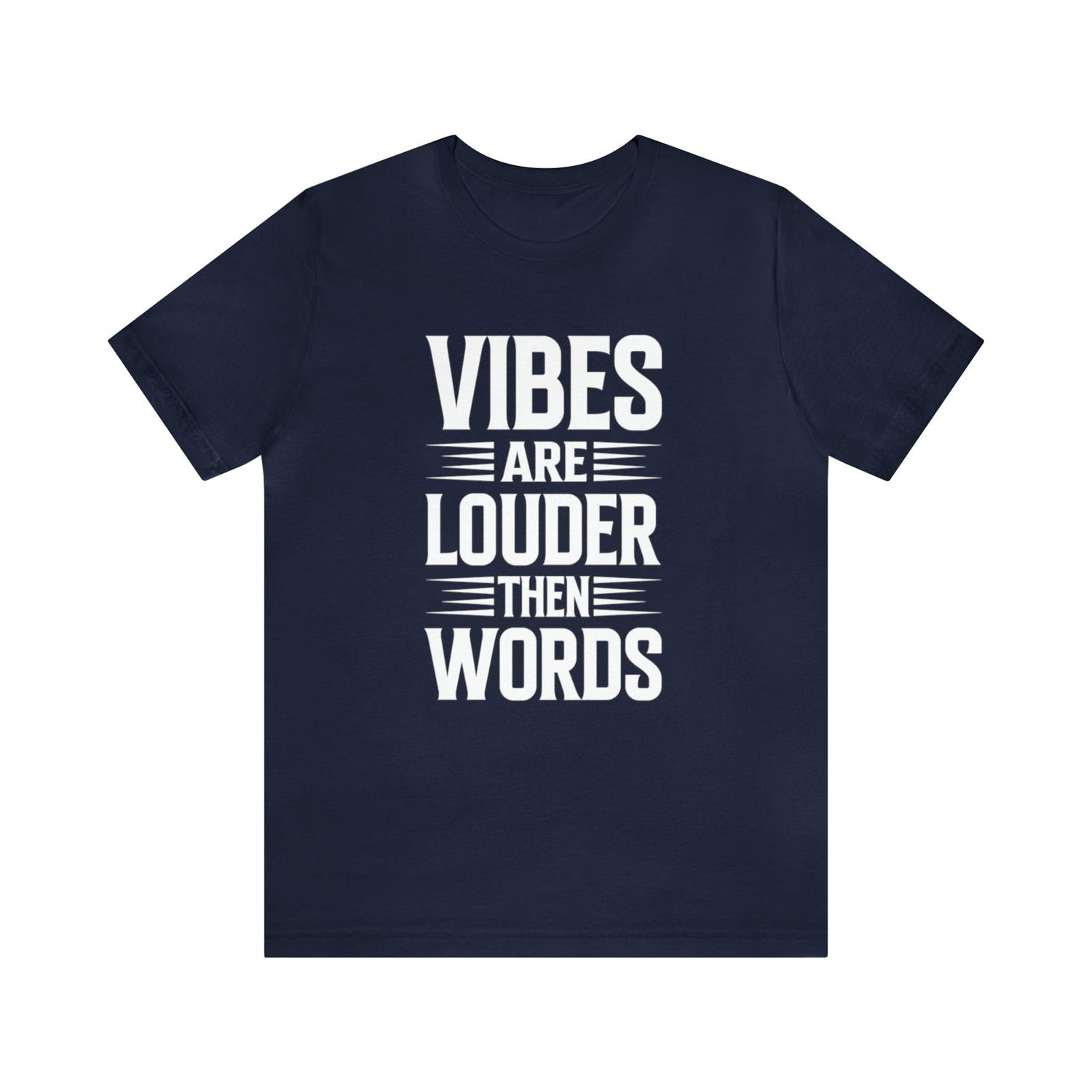 Vibes Are Louder Then Words Short Sleeve Tee - 