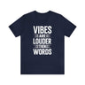 Vibes Are Louder Then Words Short Sleeve Tee - 
