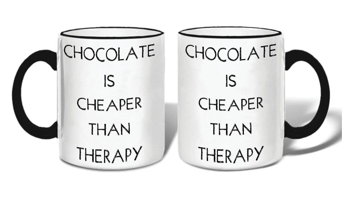 Chocolate Is Cheaper Than Therapy Mug
