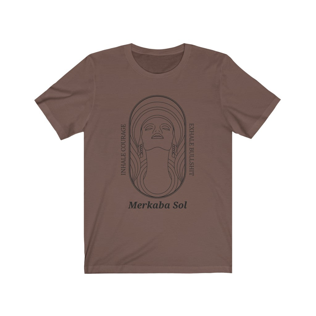 Inhale Courage Exhale Bullshit. Bring inspiration and empowerment to your wardrobe with this Inhale Courage t-shirt in brown color or give it as a fun gift. From merkabasolshop.com