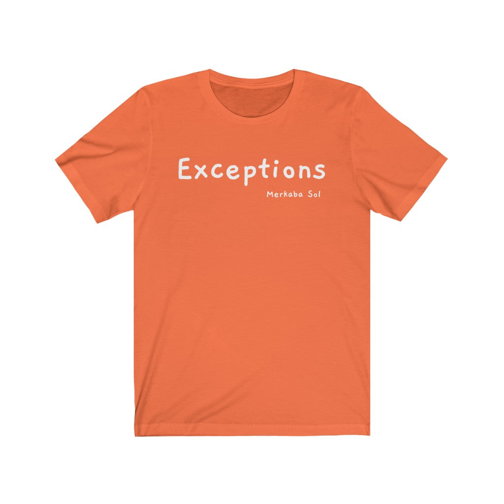 Exceptions for all. Bring inspiration and empowerment to your wardrobe with this Exceptions t-shirt in orange color or give it as a fun gift. From merkabasolshop.com