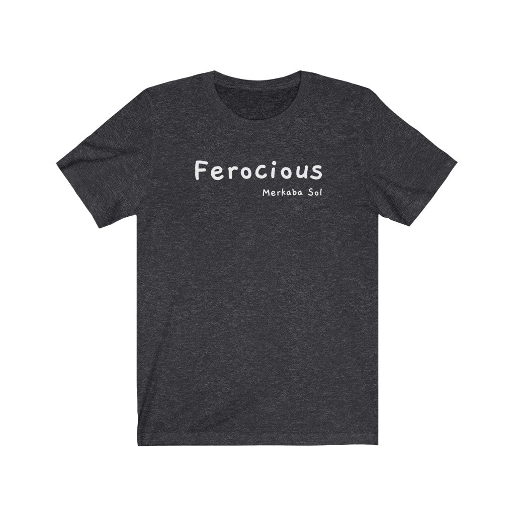 Be ferocious on your journey and live life to the fullest.  Bring a unique shirt to your wardrobe with this Ferocious t-shirt in dark grey heather color or give it as a fun gift. From merkabasolshop.com