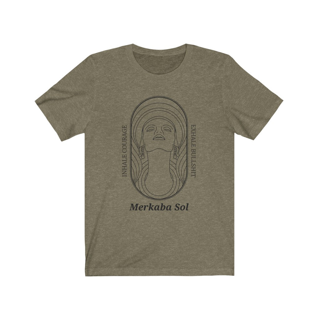 Inhale Courage Exhale Bullshit. Bring inspiration and empowerment to your wardrobe with this Inhale Courage t-shirt in olive color or give it as a fun gift. From merkabasolshop.com