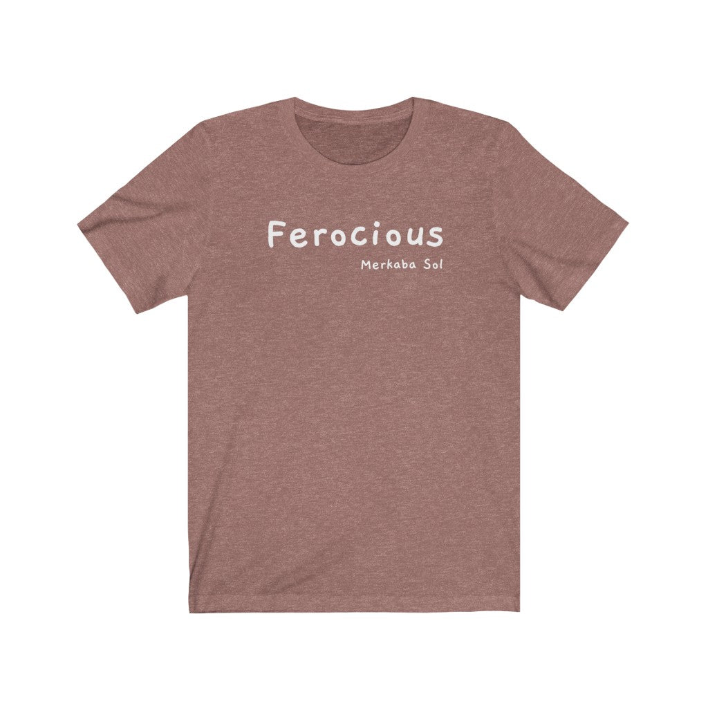Be ferocious on your journey and live life to the fullest.  Bring a unique shirt to your wardrobe with this Ferocious t-shirt in heather mauve color or give it as a fun gift. From merkabasolshop.com