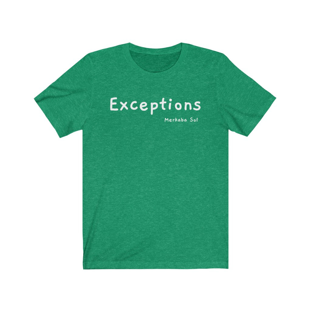 Exceptions for all. Bring inspiration and empowerment to your wardrobe with this Exceptions t-shirt in kelly green color or give it as a fun gift. From merkabasolshop.com