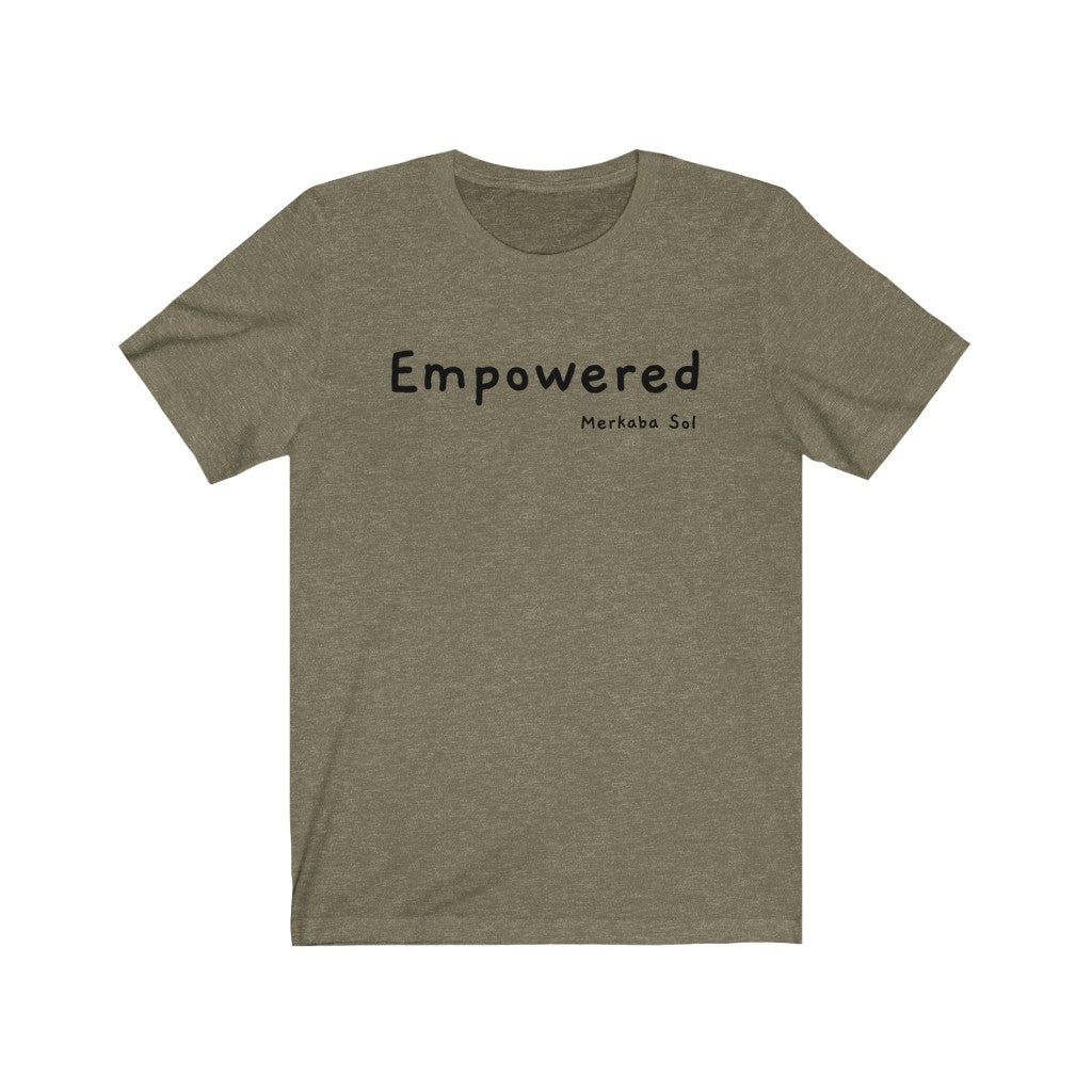 Empowered. Bring inspiration and empowerment to your wardrobe with this Empowered t-shirt in olive color or give it as a fun gift. From merkabasolshop.com