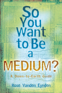 So You Want to be a Medium