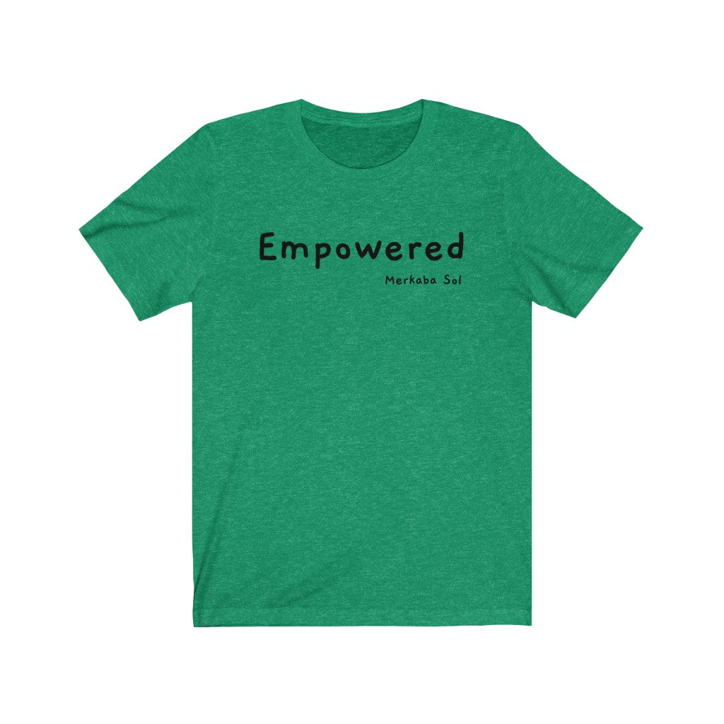 Empowered. Bring inspiration and empowerment to your wardrobe with this Empowered t-shirt in kelly green color or give it as a fun gift. From merkabasolshop.com