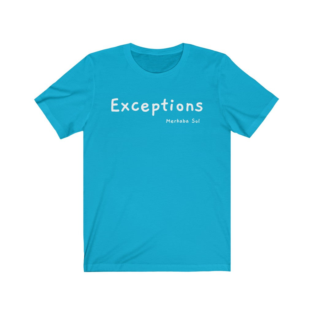 Exceptions for all. Bring inspiration and empowerment to your wardrobe with this Exceptions t-shirt in turquoise color or give it as a fun gift. From merkabasolshop.com