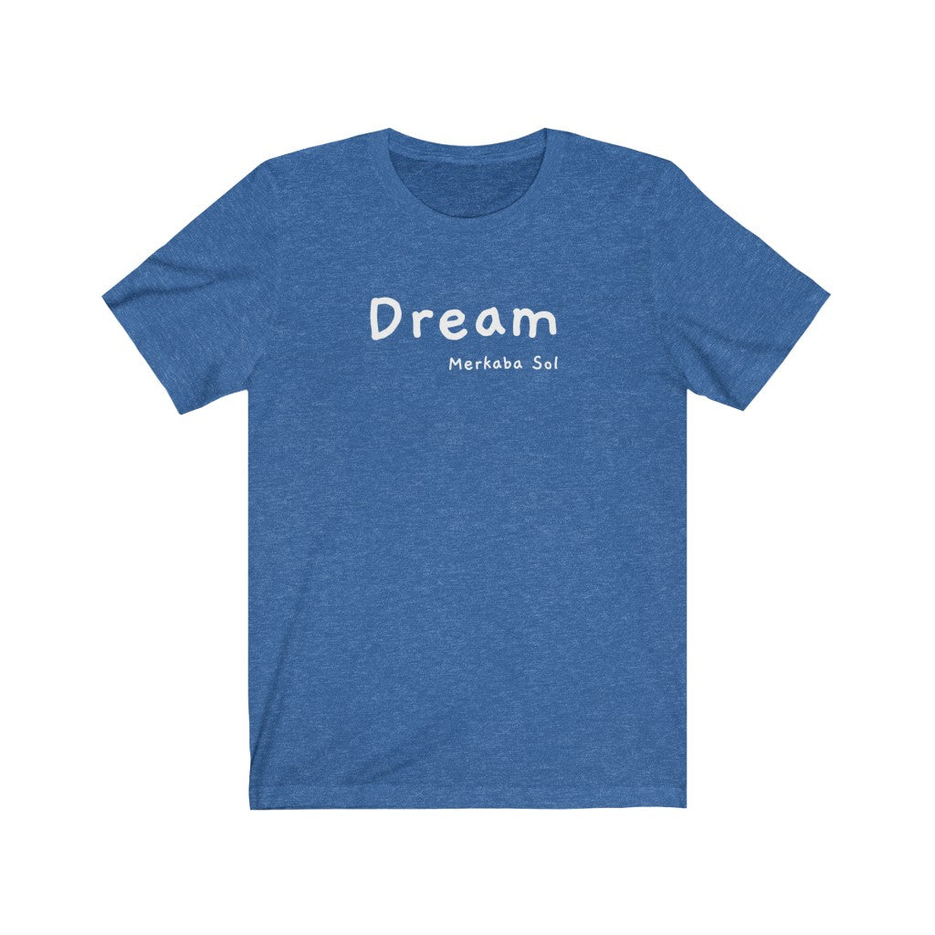 Dream is here so let the weekend being. Bring a unique shirt to your wardrobe with this Dream t-shirt in heather true royal color or give it as a fun gift. From merkabasolshop.com