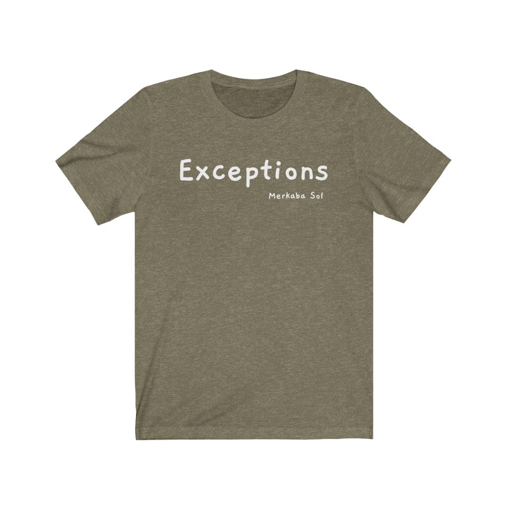 Exceptions for all. Bring inspiration and empowerment to your wardrobe with this Exceptions t-shirt in olive color or give it as a fun gift. From merkabasolshop.com