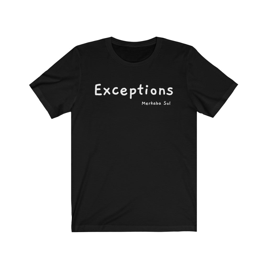 Exceptions for all. Bring inspiration and empowerment to your wardrobe with this Exceptions t-shirt in black color or give it as a fun gift. From merkabasolshop.com