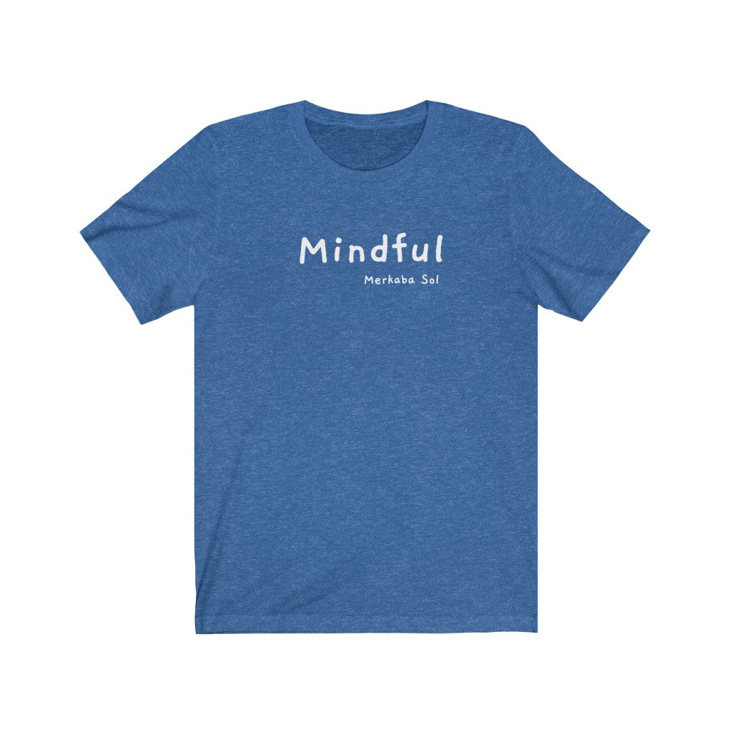 A mindful message for all to see.  Bring a unique shirt to your wardrobe with this Mindful t-shirt in this heather true roya color or give it as a fun gift. From merkabasolshop.com