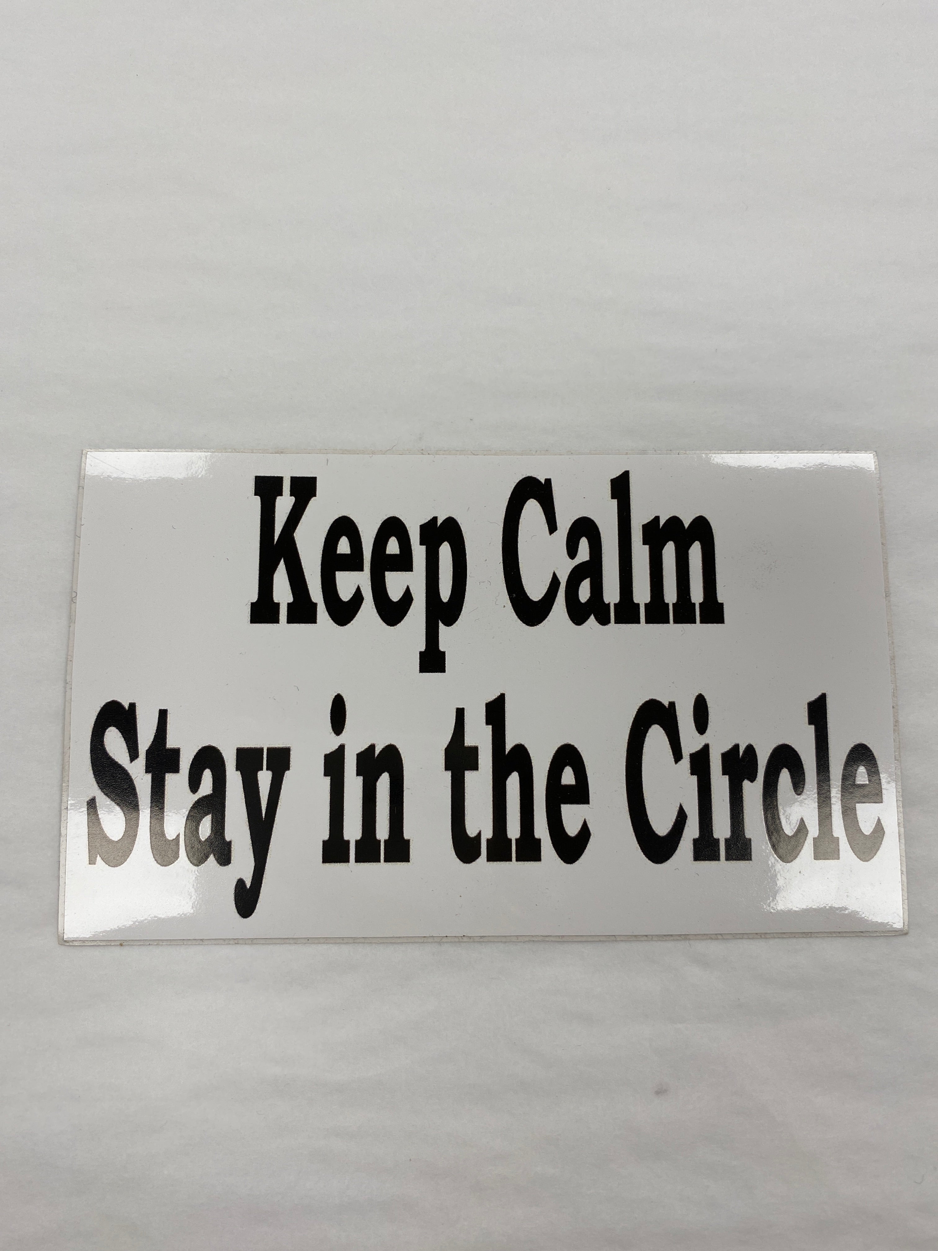 Keep Calm Stay in the Circle Stickers