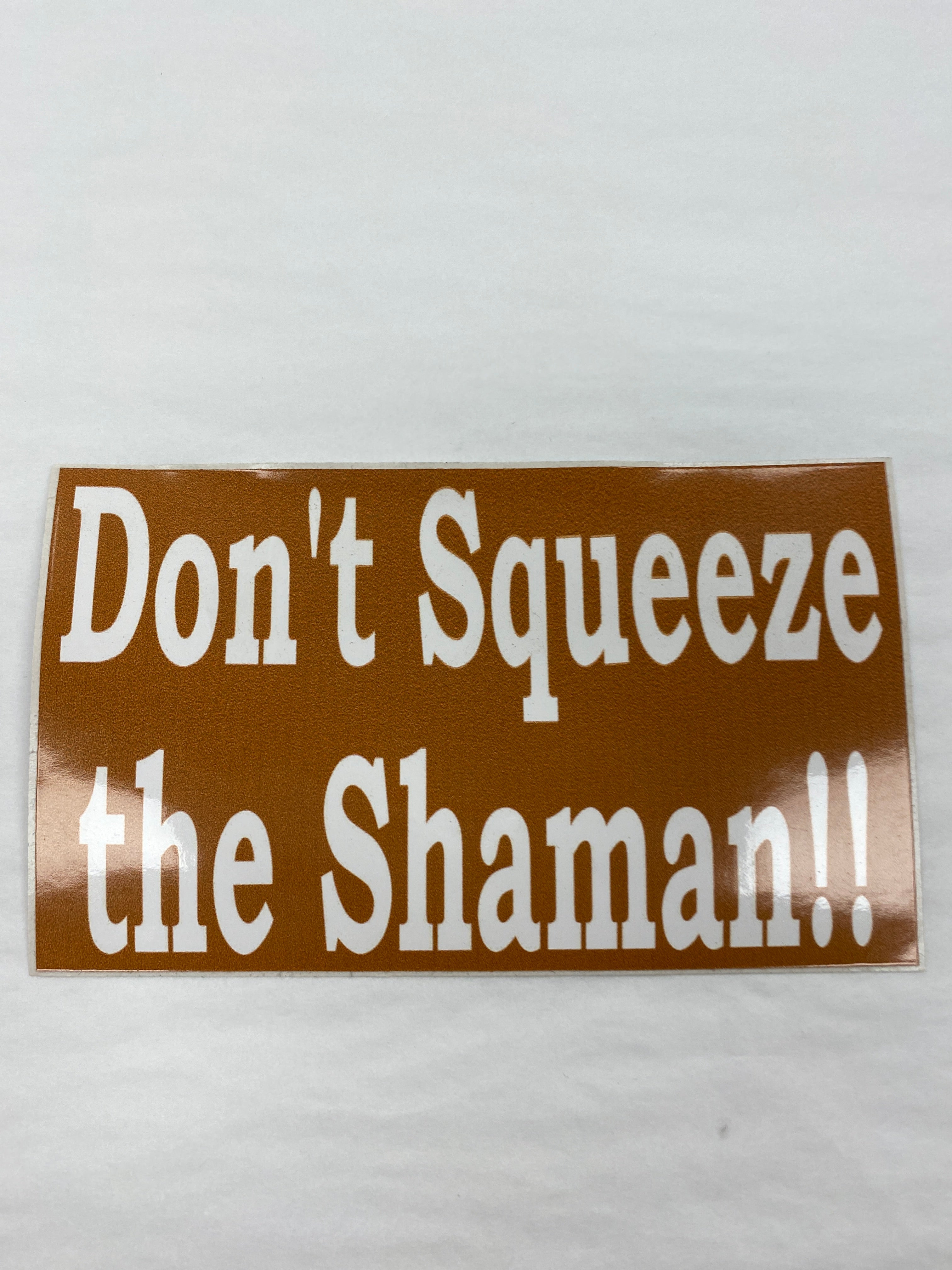 Don't Squeeze the Shaman!! Stickers